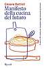 Cesare Battisti - Manifesto della cucina del futuro (Rizzoli)