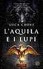 Luca Crovi - L'aquila e i lupi (SEM)